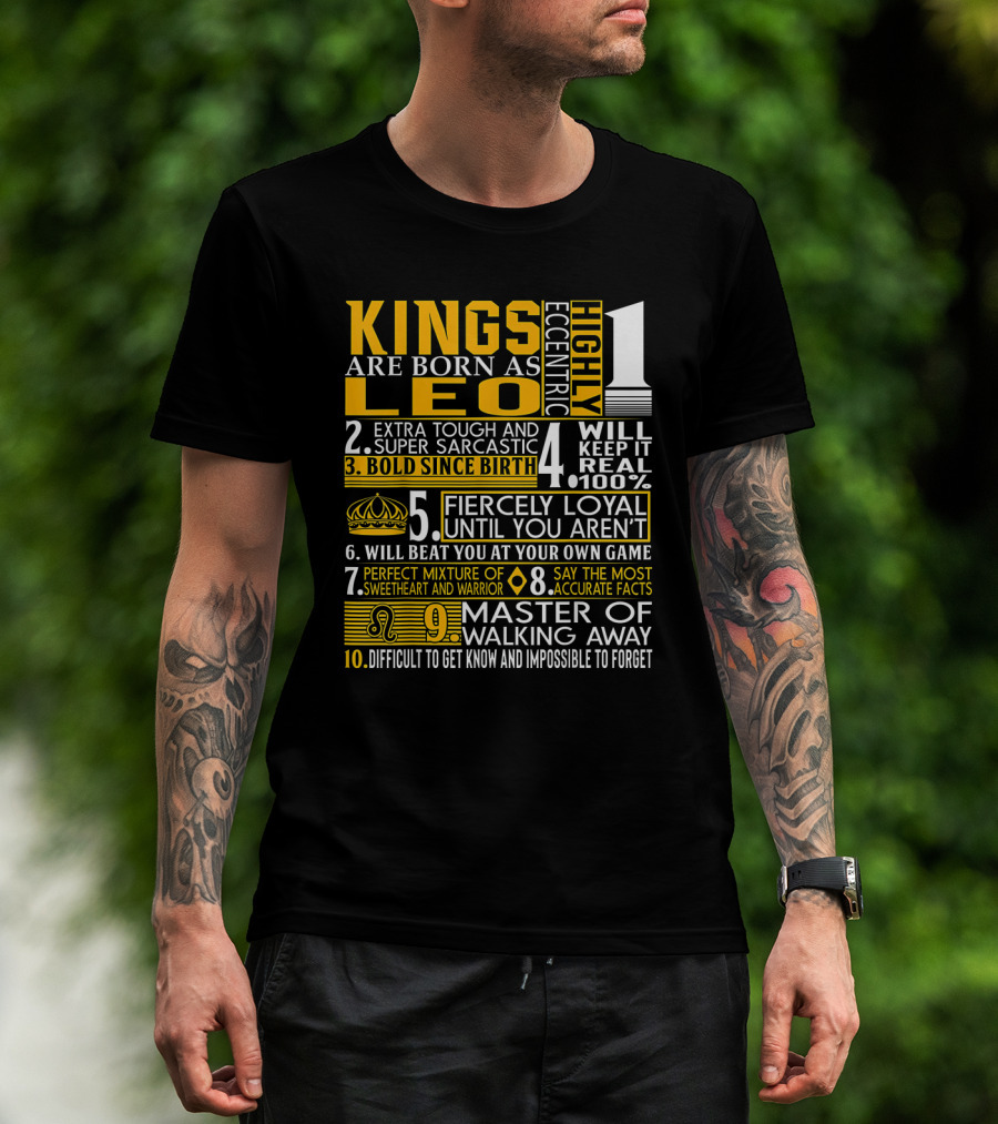 Kings Are Born As Leo: Highly Eccentric Bold Fiercely Loyal Perfect Mixture Impossible To Forget T-Shirt