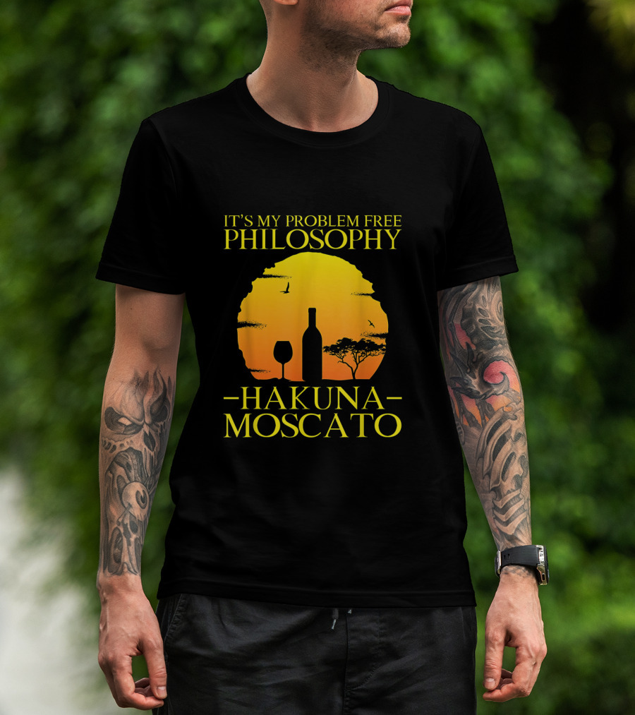 Hakuna Moscato It's My Problem Free Philosophy With Wine Silhouette And Sunset T-Shirt