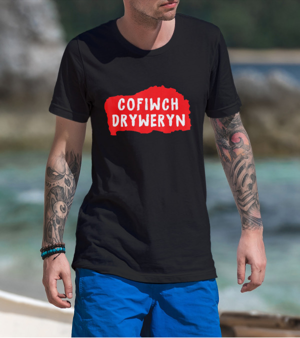 Cofiwch Dryweryn Red And White Text On Black Background United Kingdom T-Shirt