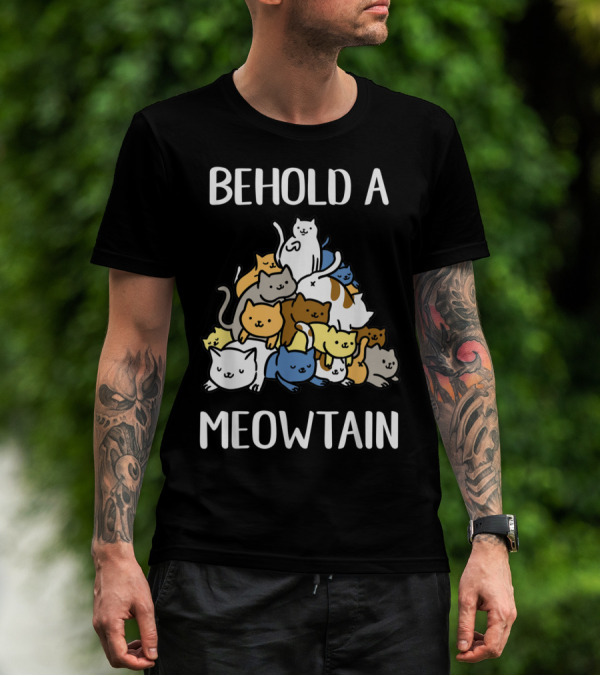 Behold A Meowtain Cute Cats Piled In Mountain Shape T-Shirt