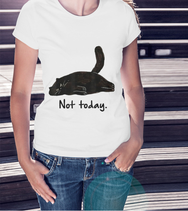 Not Today Black Cat Funny Design For Lazy Cat Lovers T-Shirt