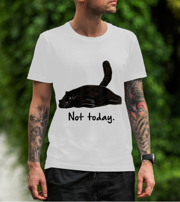 Not Today Black Cat Funny Design For Lazy Cat Lovers T-Shirt