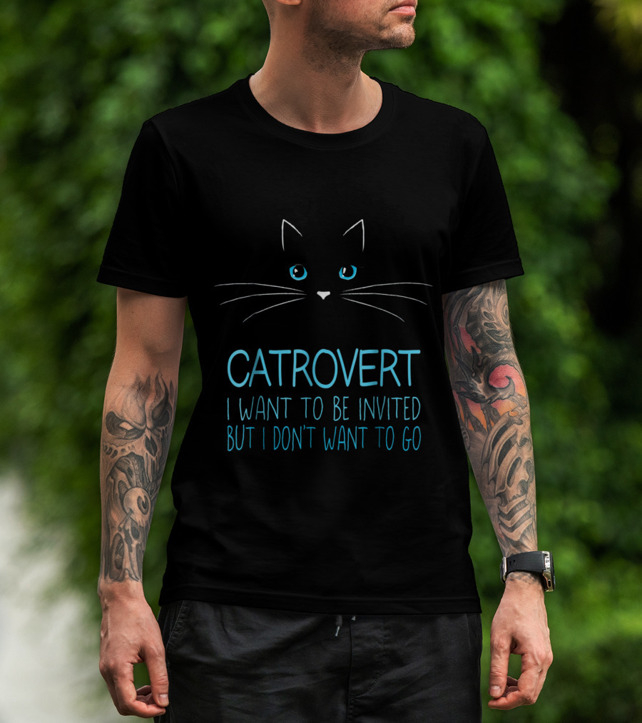 Funny Cat Lover Catrovert Introvert I Want To Be Invited But I Don't Want To Go T-Shirt