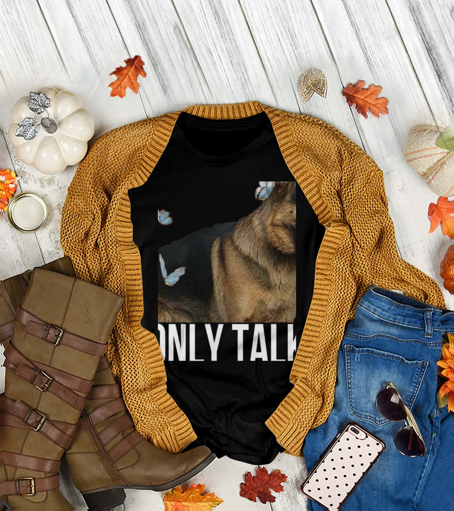 Leave Me Alone Funny German Shepherd Only Talk Butterflies T-Shirt