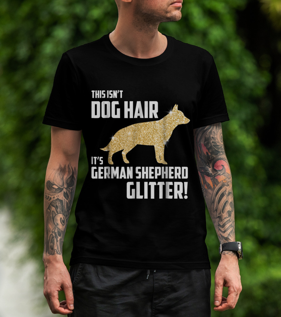 This Isn't Dog Hair It's German Shepherd Glitter German Shepherd Silhouette Gold Sparkle T-Shirt
