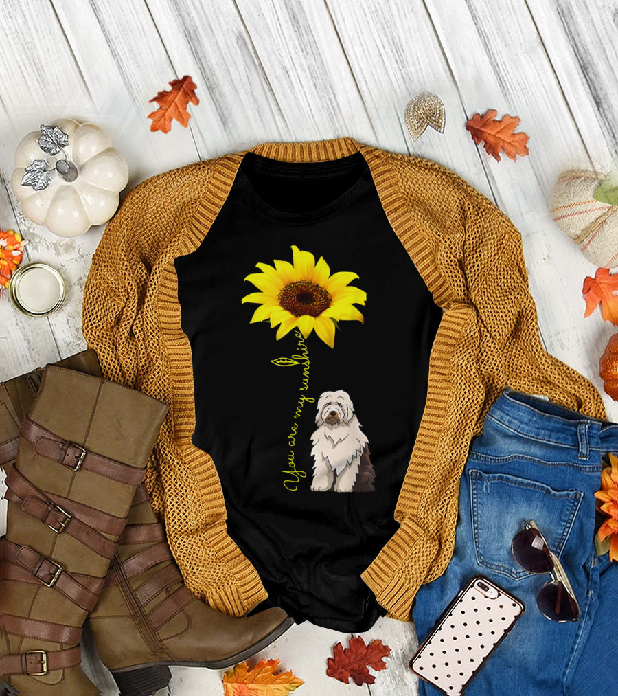 You Are My Sunshine Sunflower with Old English Sheepdog Mom T-Shirt