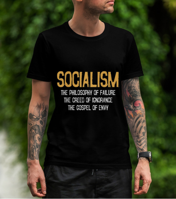 Socialism Philosophy Of Failure Creed Of Ignorance Gospel Of Envy T-Shirt