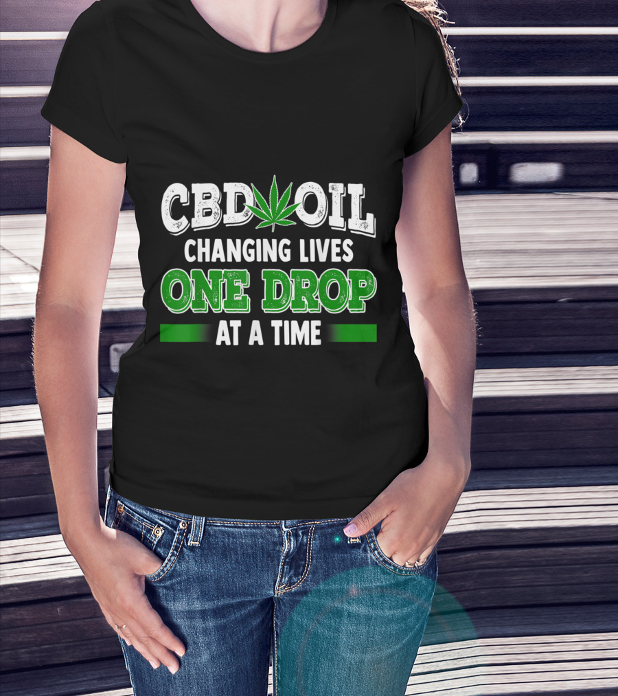 CBD Oil Changing Lives One Drop At A Time Cannabinoid Hemp Heals Slogan Quote Fun T-Shirt