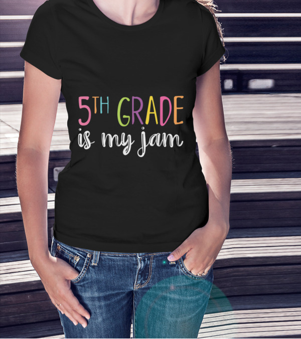 5th Grade Is My Jam Funny Fifth Grade Teacher T-Shirt