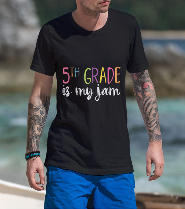 5th Grade Is My Jam Funny Fifth Grade Teacher T-Shirt