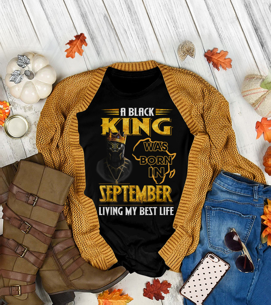 A Black King Was Born In September Living My Best Life Africa Map and Crown Elements T-Shirt