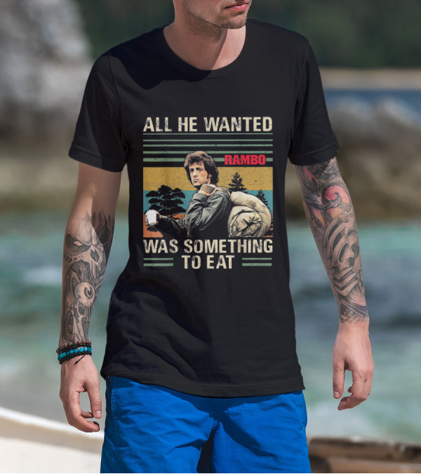 All He Wanted Was Something To Eat Rambo T-Shirt
