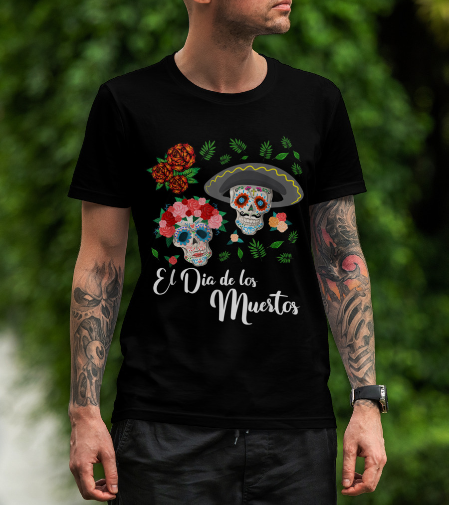 El Dia De Los Muertos Skull Day Of The Dead T-Shirt