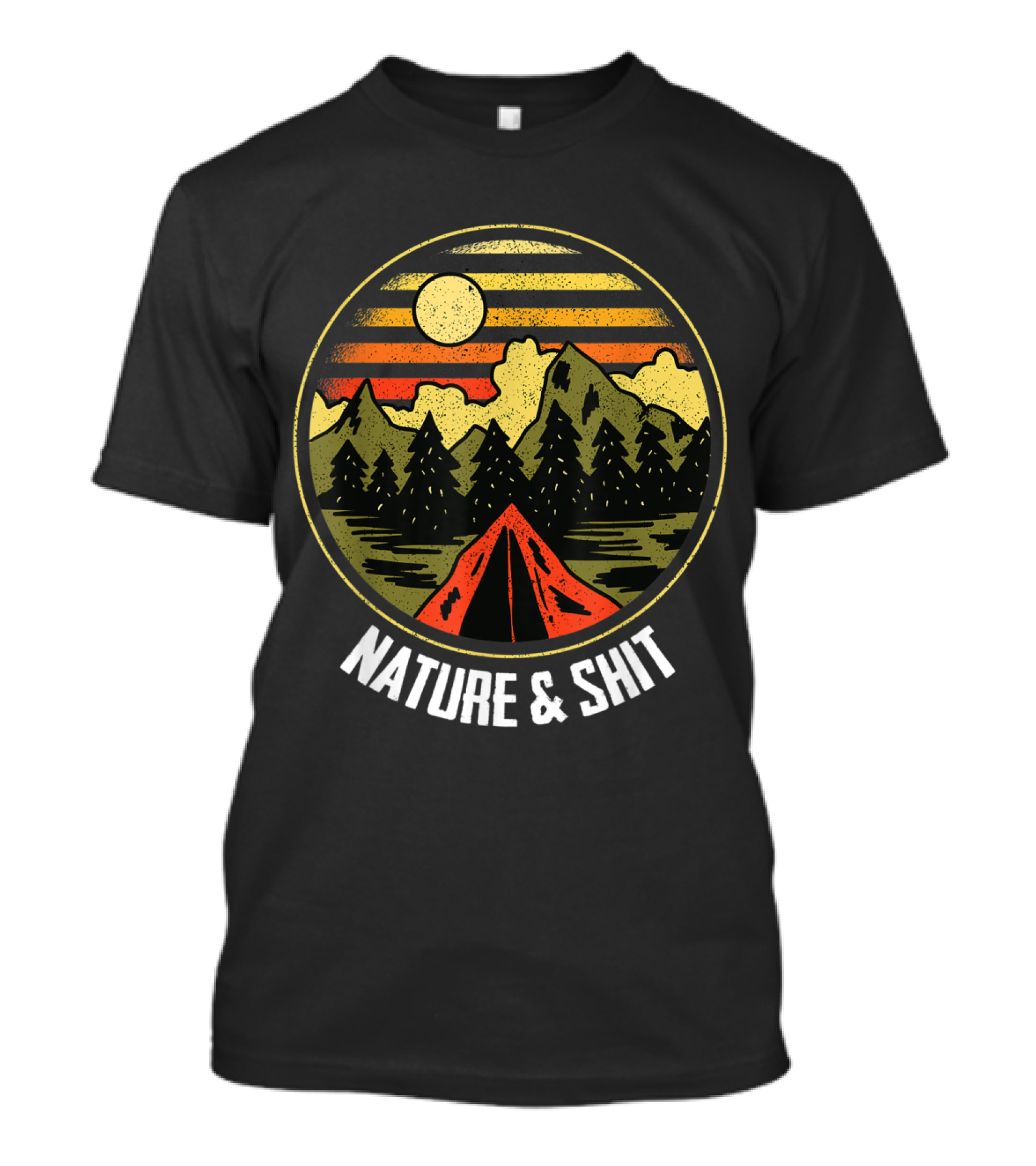 Nature And Shit Funny Camping And Hiking With Mountains And Tent At Sunset T-Shirt