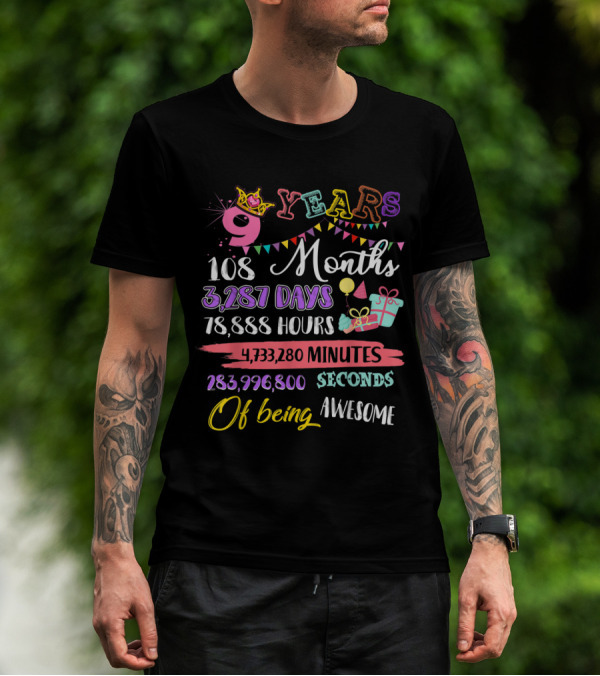 9 Years 108 Months 3,287 Days 78,888 Hours 4,733,280 Minutes 283,996,800 Seconds Of Being Awesome T-Shirt