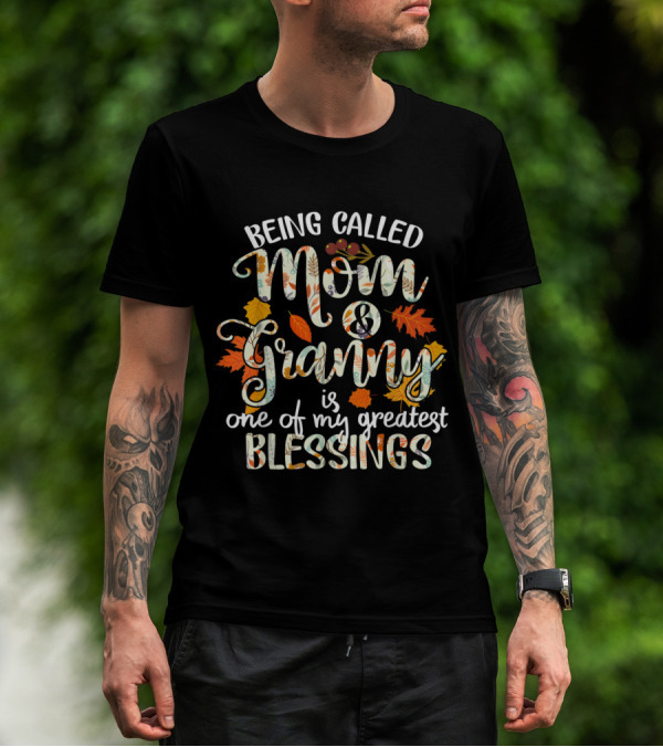 Being Called Mom And Granny Is One Of My Greatest Blessings Thanksgiving Grandma T-Shirt