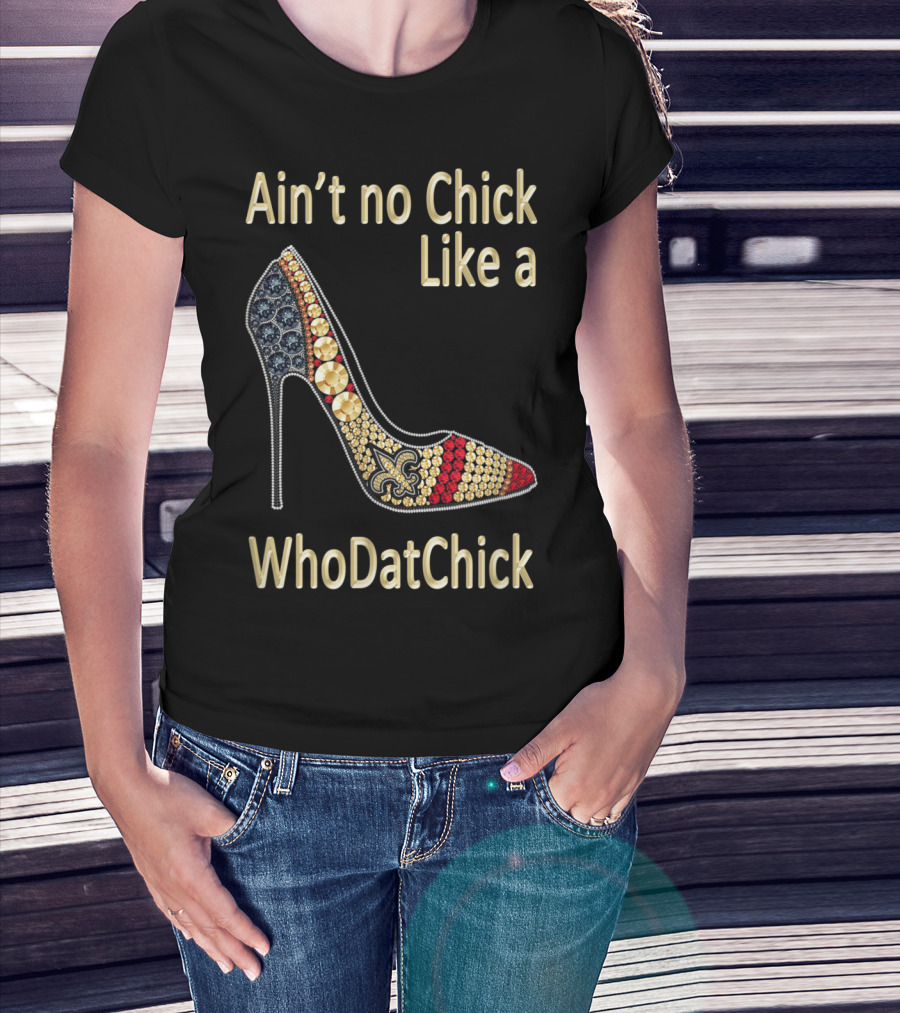 Ain't No Chick Like A WhoDatChick New Orleans Football Saints Fan T-Shirt