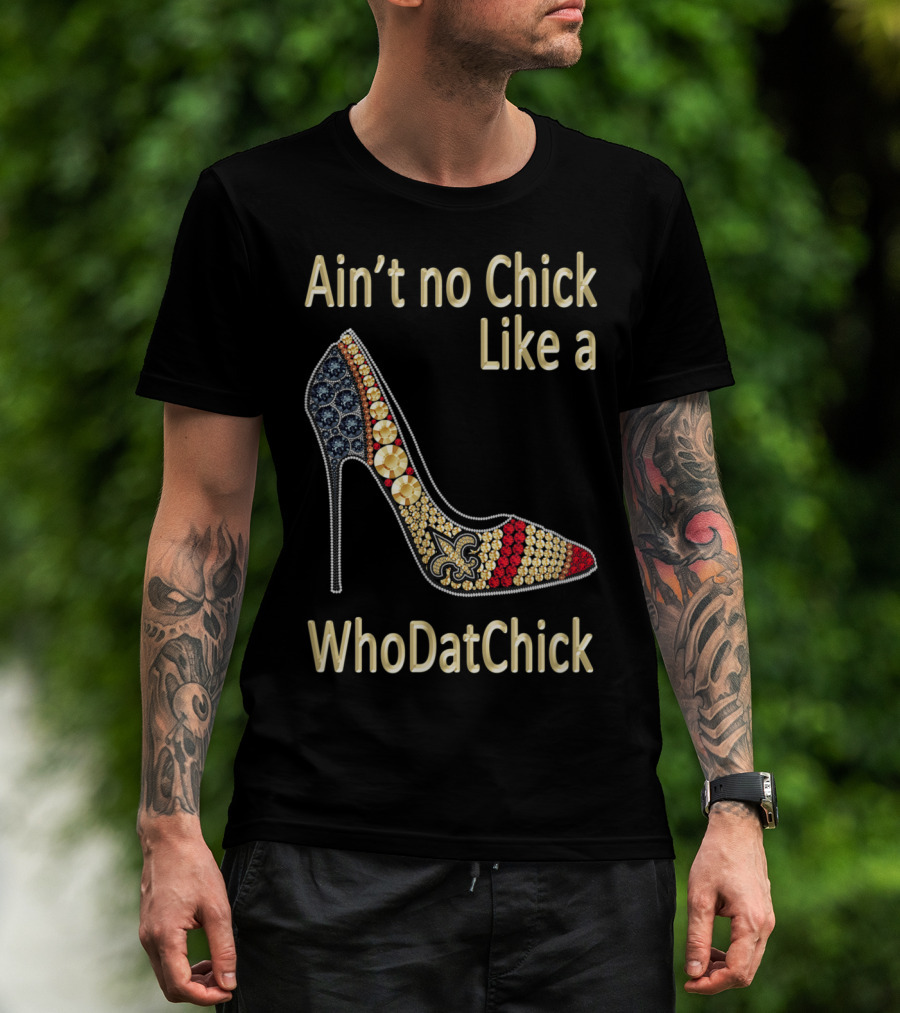Ain't No Chick Like A WhoDatChick New Orleans Football Saints Fan T-Shirt