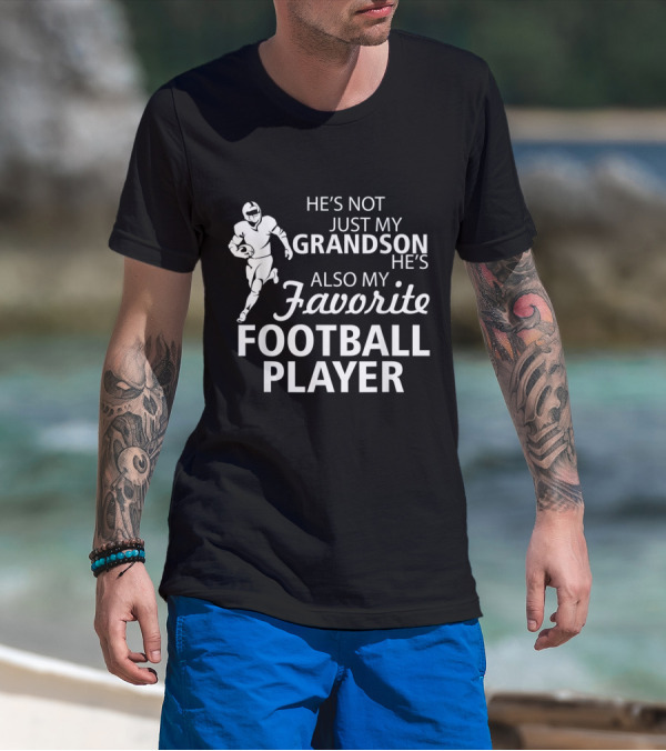 HE'S NOT JUST MY GRANDSON HE'S ALSO MY FAVORITE FOOTBALL PLAYER T-Shirt