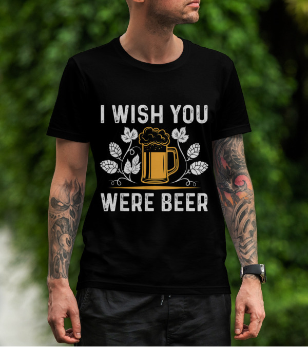 I Wish You Were Beer With Hop Leaves And Mug For A Beer Lover T-Shirt