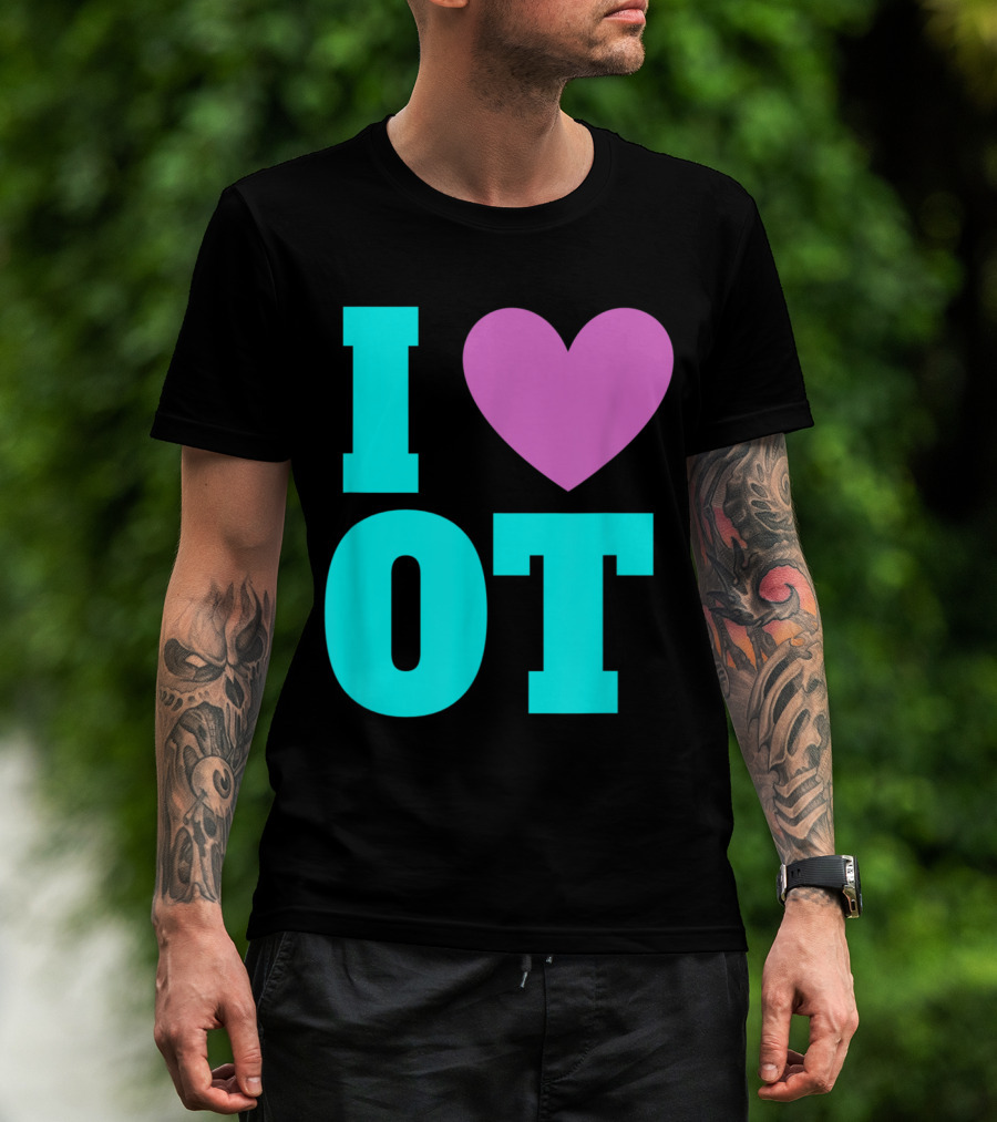 I Love OT Occupational Therapy Therapist T-Shirt