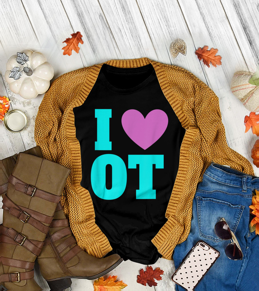 I Love OT Occupational Therapy Therapist T-Shirt