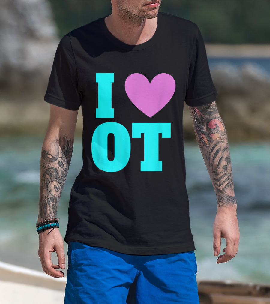 I Love OT Occupational Therapy Therapist T-Shirt