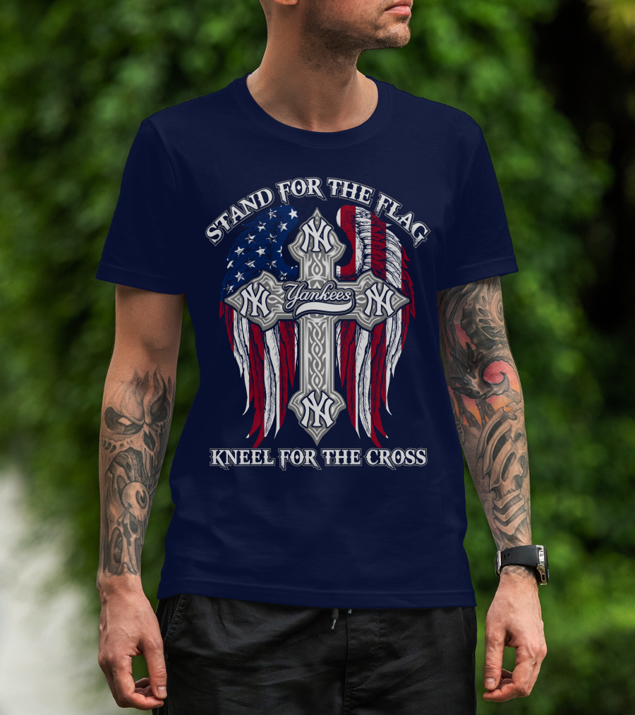 Stand For The Flag Kneel For The Cross Yankees T-Shirt
