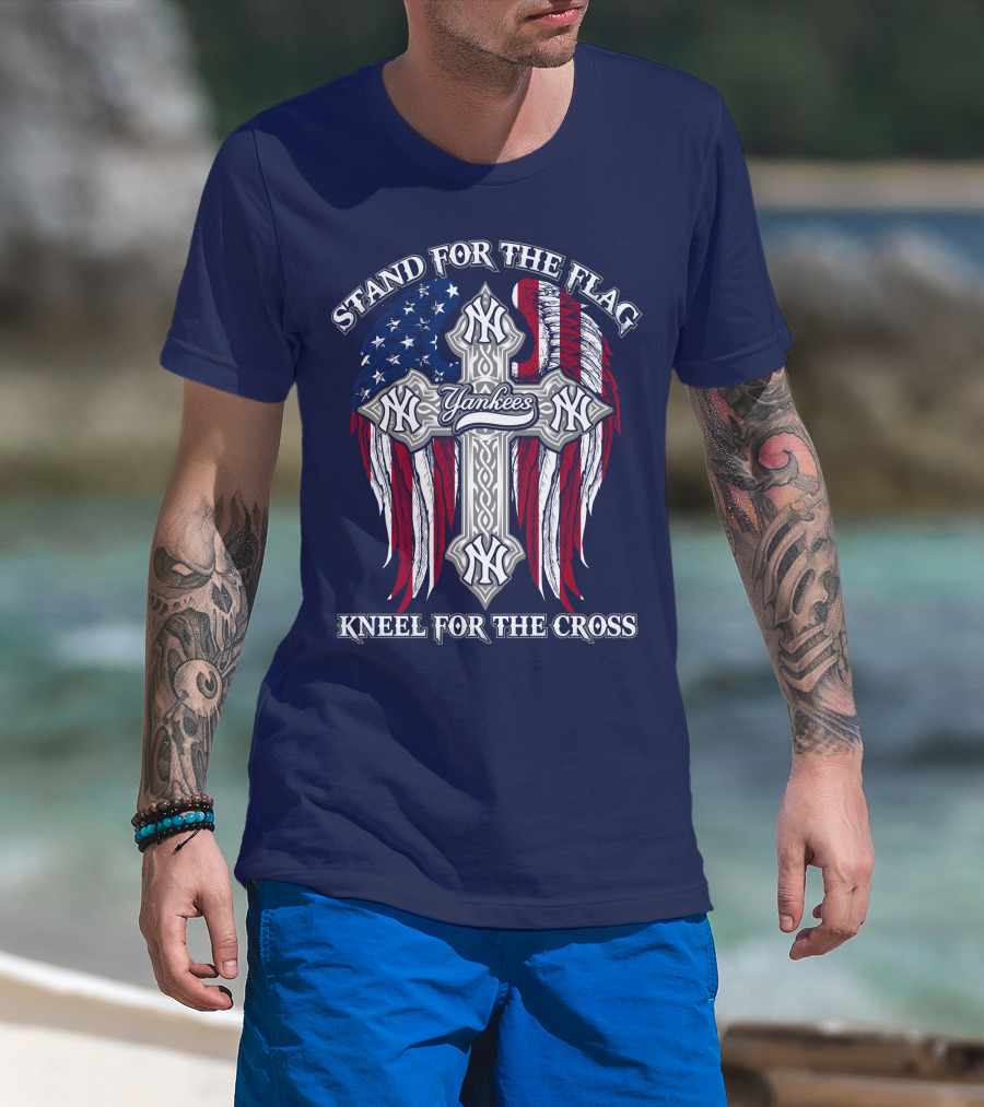 Stand For The Flag Kneel For The Cross Yankees T-Shirt