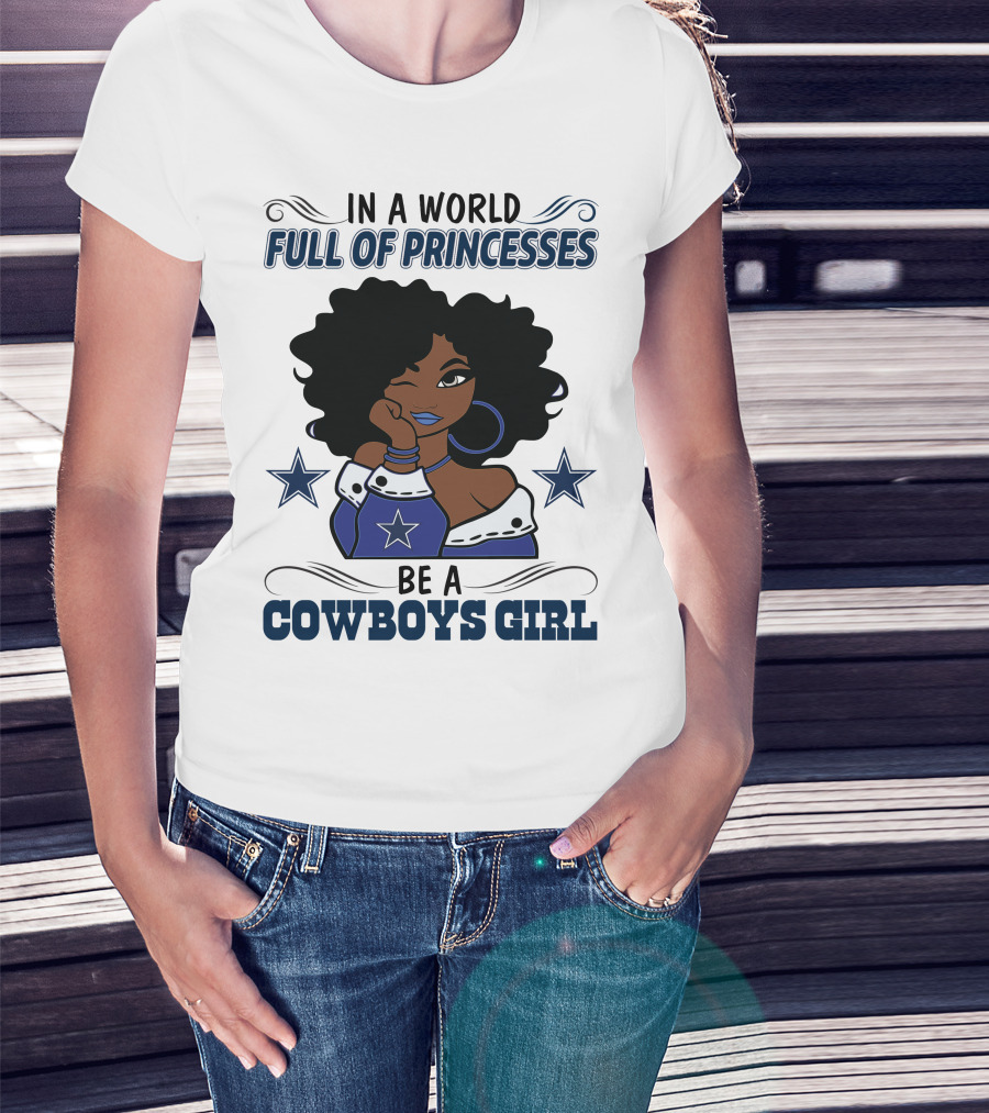 In A World Full Of Princesses Be A Cowboys Girl T-Shirt