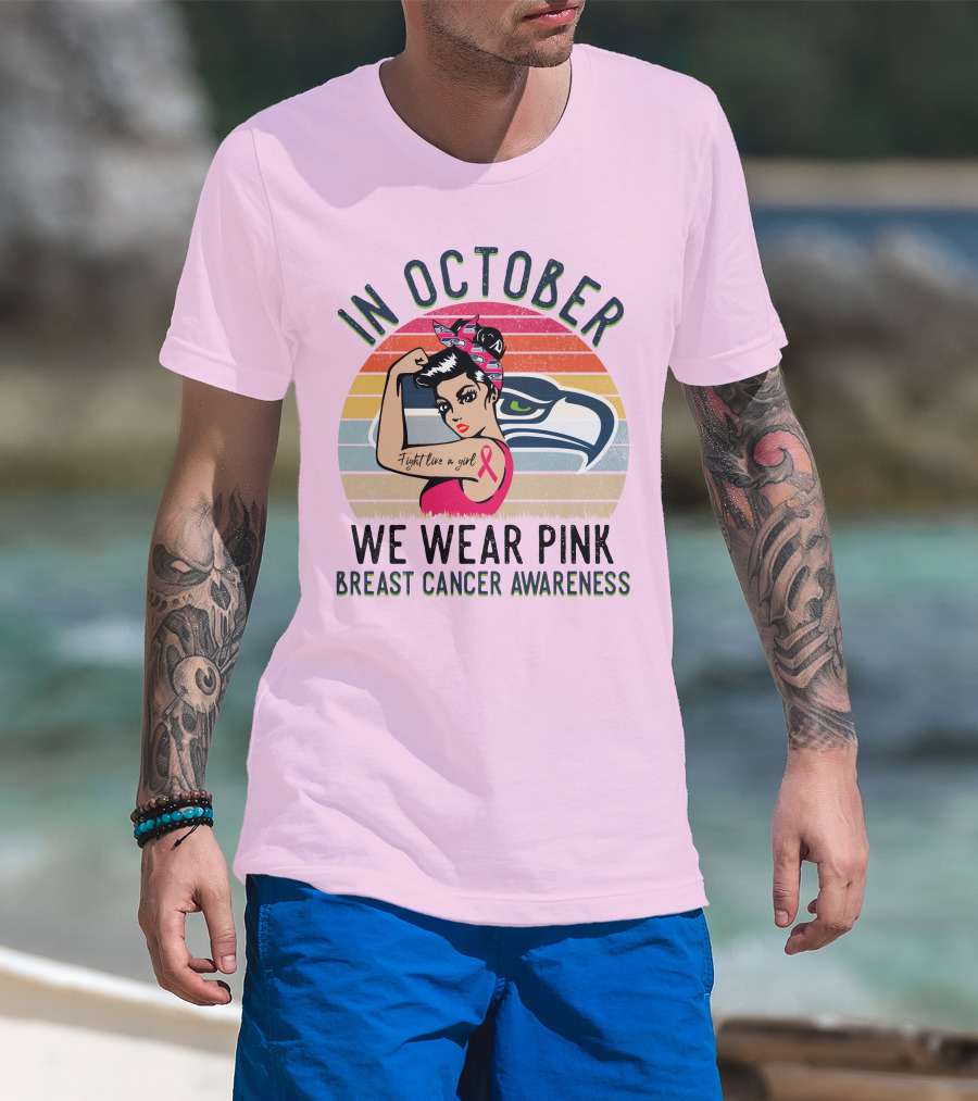 In October We Wear Pink Breast Cancer Awareness Fight Like A Girl T-Shirt