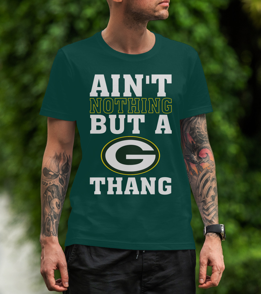 Ain't Nothing But A G Thang Packers T-Shirt