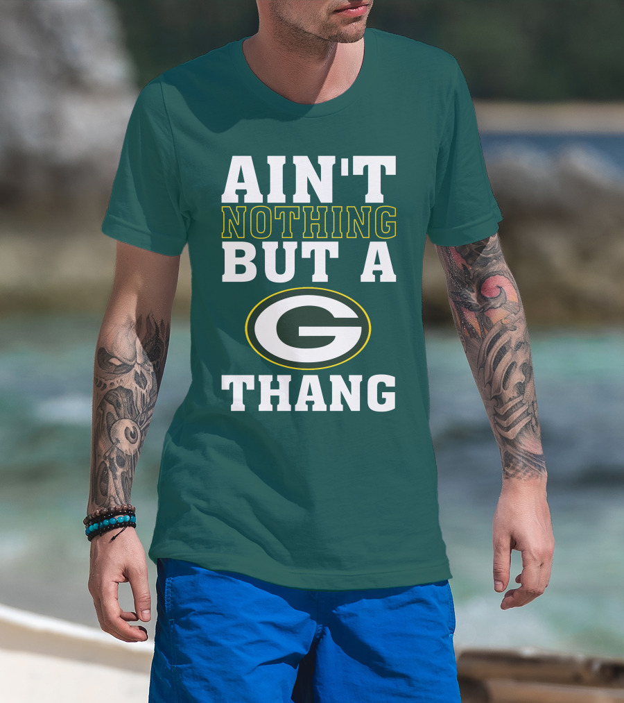 Ain't Nothing But A G Thang Packers T-Shirt