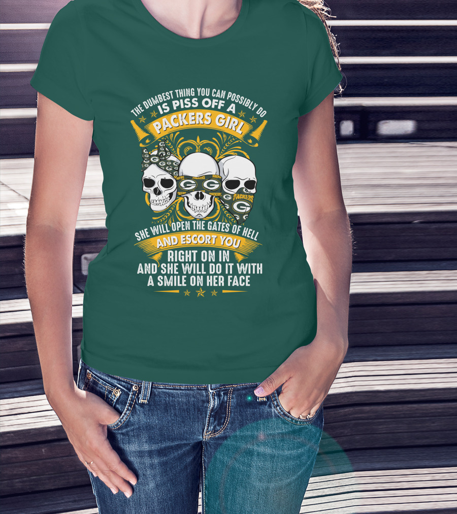 The Dumbest Thing You Can Possibly Do Is Piss Off A Packers Girl She Will Open The Gates Of Hell And Escort You Right On In And She Will Do It With A Smile On Her Face Packers Girl T-Shirt