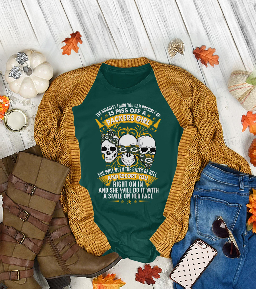 The Dumbest Thing You Can Possibly Do Is Piss Off A Packers Girl She Will Open The Gates Of Hell And Escort You Right On In And She Will Do It With A Smile On Her Face Packers Girl T-Shirt