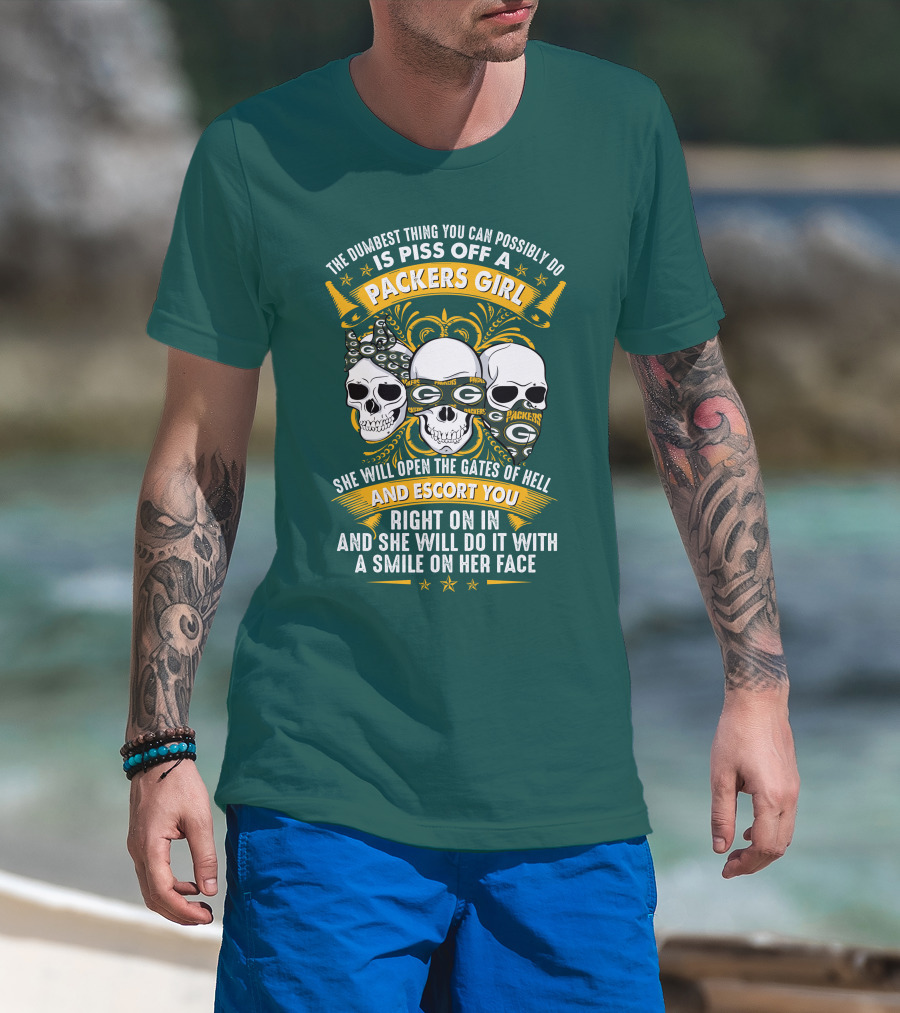 The Dumbest Thing You Can Possibly Do Is Piss Off A Packers Girl She Will Open The Gates Of Hell And Escort You Right On In And She Will Do It With A Smile On Her Face Packers Girl T-Shirt