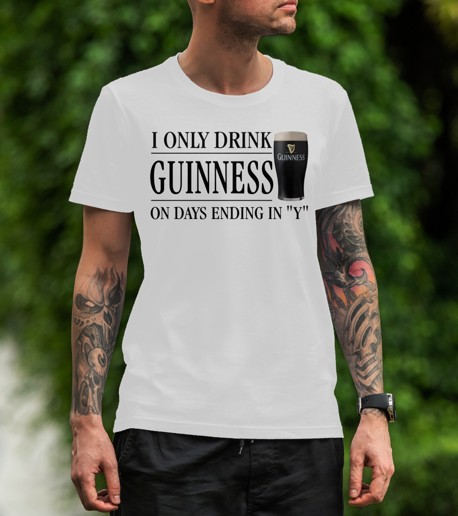 I Only Drink Guinness On Days Ending In Y T-Shirt