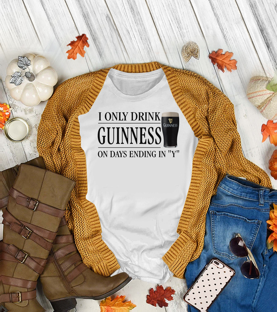 I Only Drink Guinness On Days Ending In Y T-Shirt