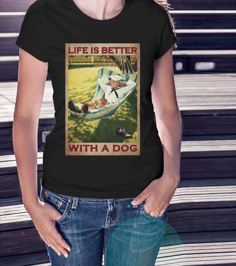 Life Is Better With A Dog T-Shirt