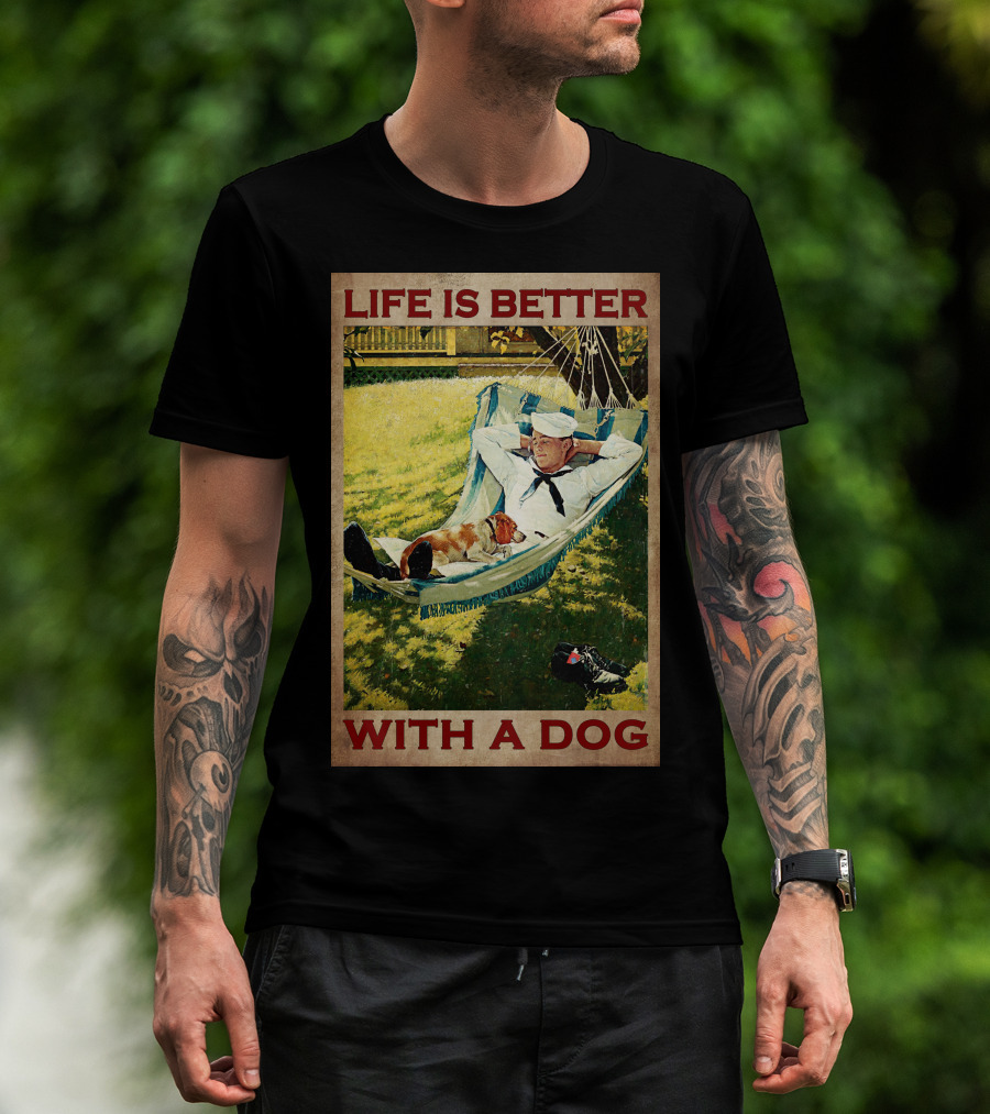 Life Is Better With A Dog T-Shirt