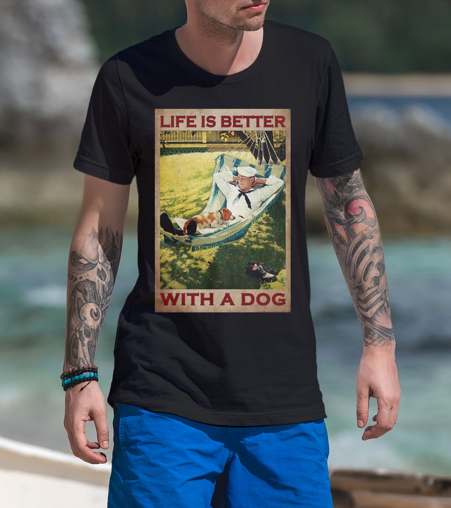 Life Is Better With A Dog T-Shirt