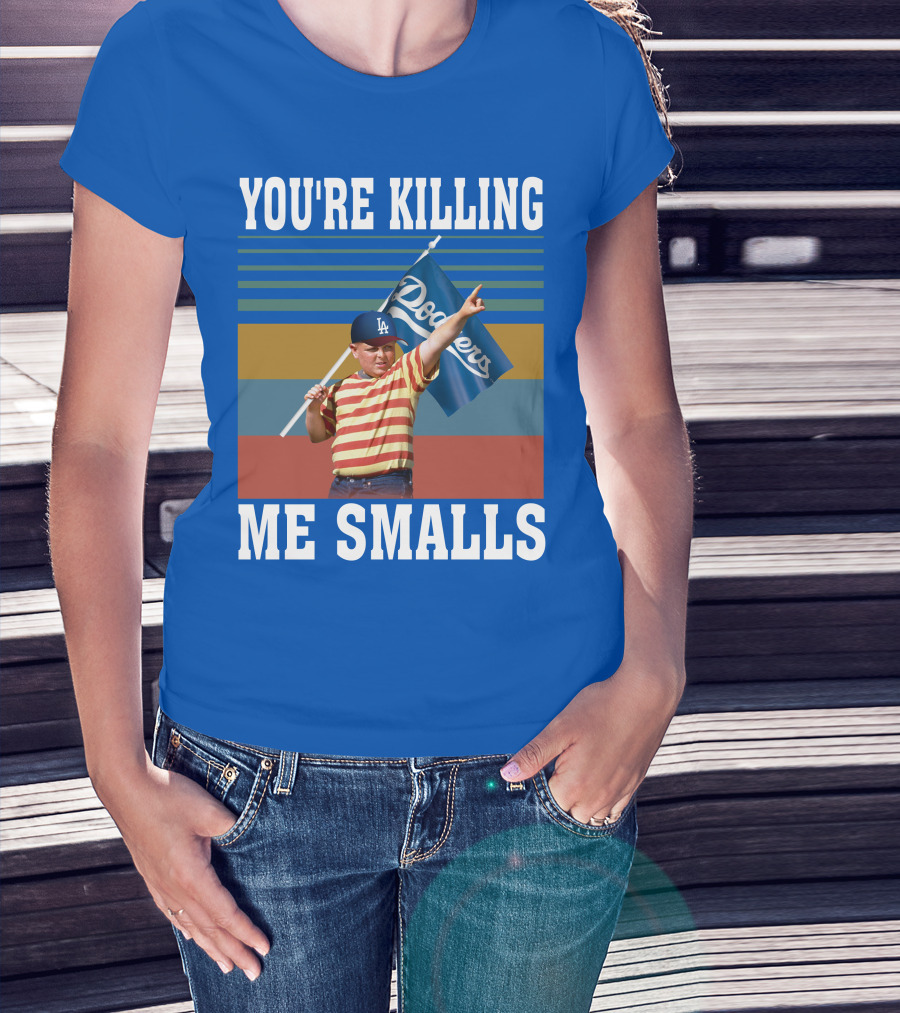 You're Killing Me Smalls Dodgers T-Shirt