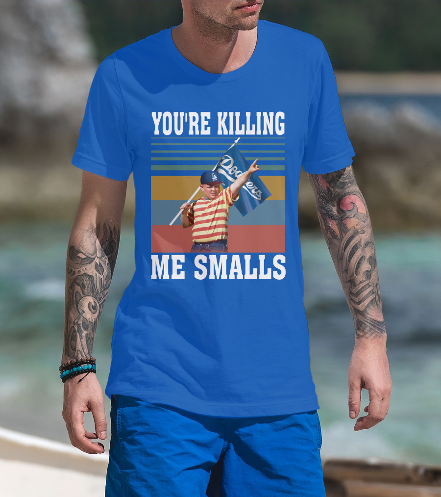 You're Killing Me Smalls Dodgers T-Shirt