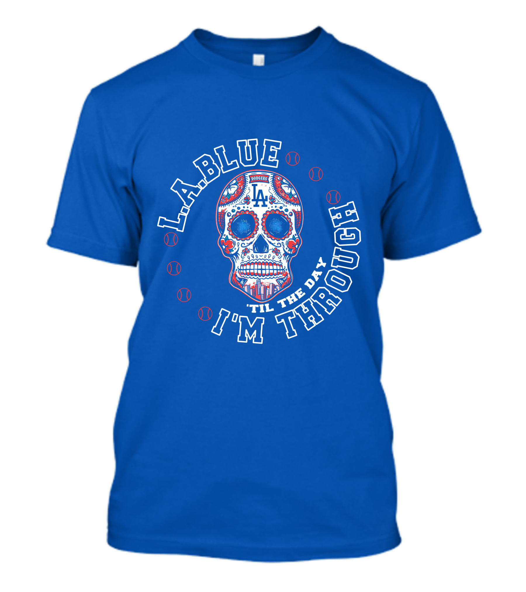 L.a. Blue Dodgers Skull 'Til The Day I'm Through T-Shirt