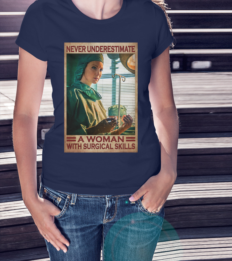 Never Underestimate A Woman With Surgical Skills T-Shirt