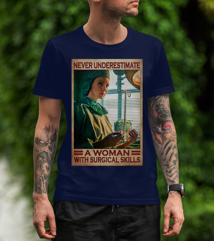 Never Underestimate A Woman With Surgical Skills T-Shirt