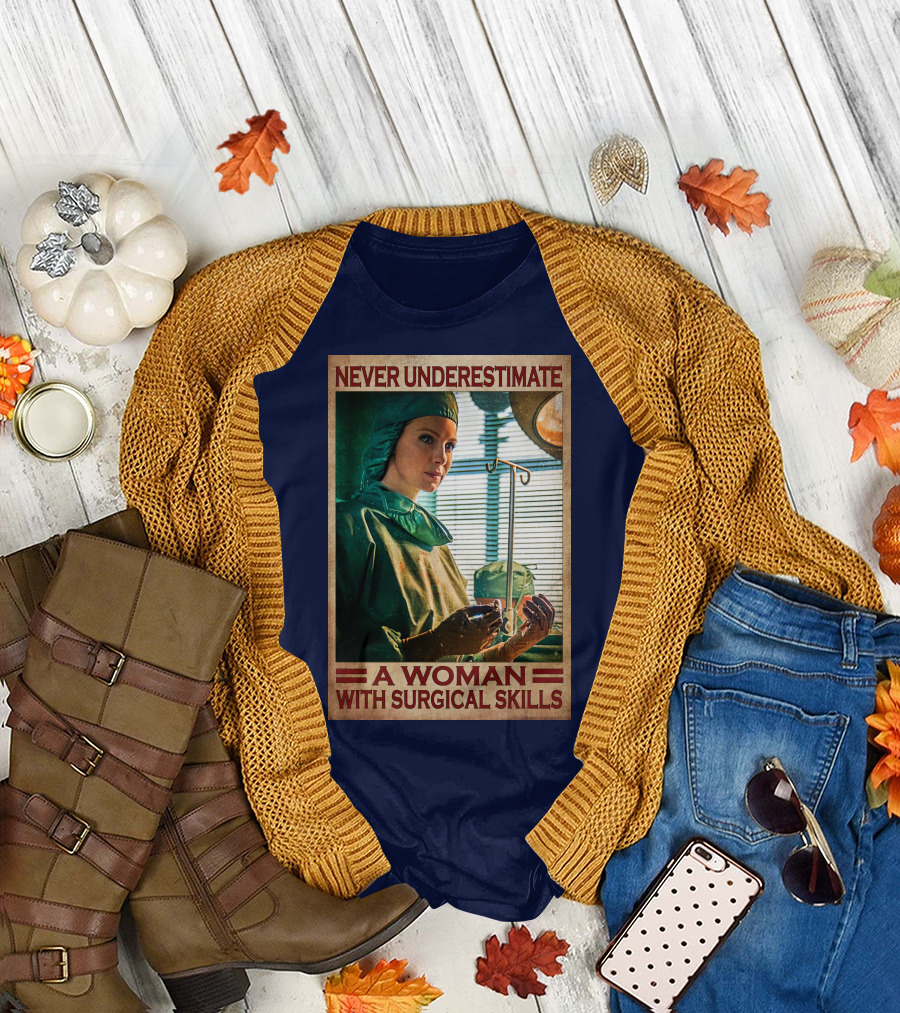 Never Underestimate A Woman With Surgical Skills T-Shirt