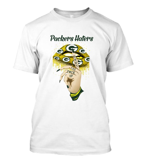 Packers Haters Shut The F Up T-Shirt