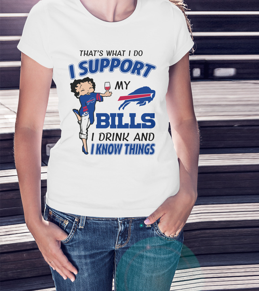 That's What I Do I Support My Bills I Drink And I Know Things T-Shirt