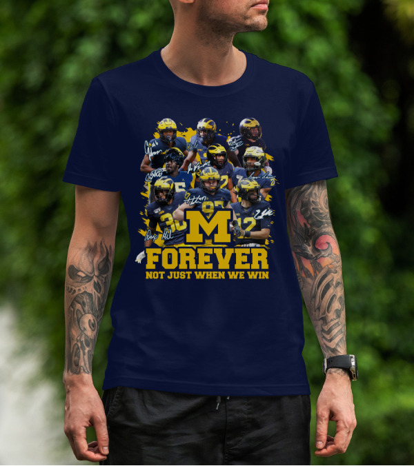 M Forever Not Just When We Win T-Shirt
